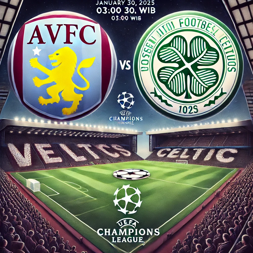 Prediksi Skor Aston Villa vs Celtic – Liga Champions 30 Januari 2025