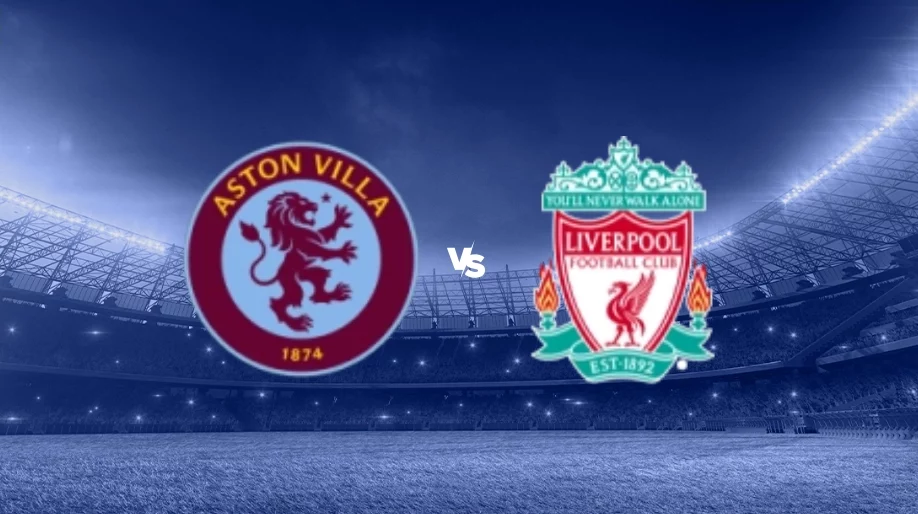 Prediksi Skor Aston Villa vs Liverpool - 20 Februari 2025